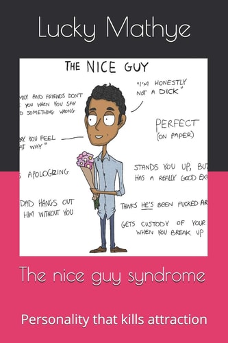 The Nice Guy Syndrome Personality That Kills Attraction