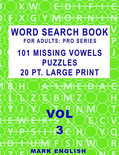 Word Search Book For Adults Pro Series, 101 Missing Vowels Puzzles, 20 Pt. Large Print, Vol. 3