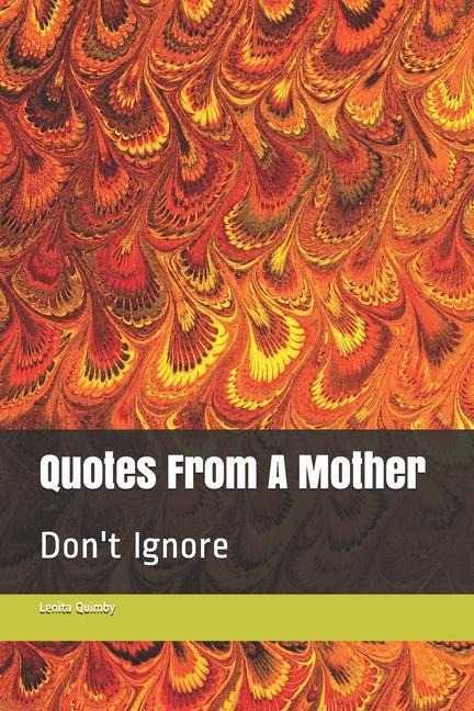 Quotes From A Mother: Dont Ignore