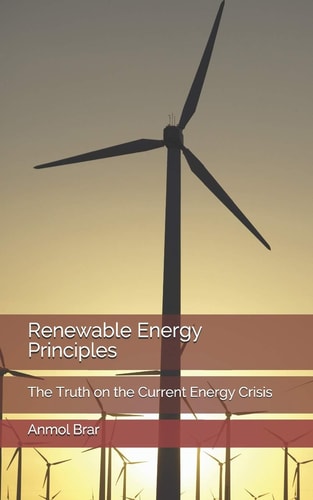 Renewable Energy Principles The Truth on the Current Energy Crisis