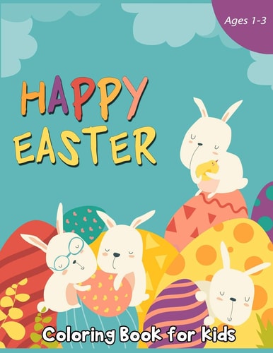 Happy Easter Coloring Book for Kids Ages 1-3 50 Easter Coloring Pages for Kids