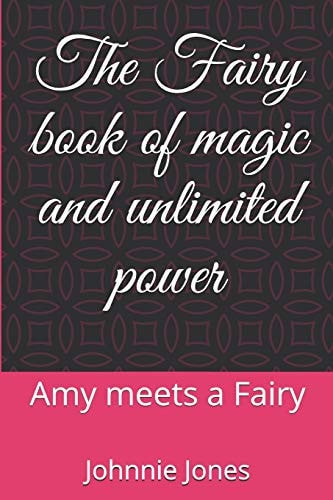 The Fairy Book of Magic and Unlimited Power Amy Meets a Fairy