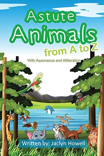 Astute Animals from A to Z With Assonance and Alliteration