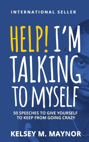 Help I'm Talking to Myself 50 Speeches to Give Yourself to Keep From Going Crazy