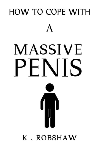 How to Cope with a Massive Penis Inappropriate, Outrageously Funny Joke Notebook Disguised As a Real 6x9 Paperback - Fool Your Friends with This Awesome Gift!