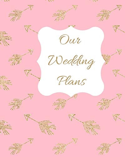 Our Wedding Plans Complete Wedding Plan Guide to Help the Bride & Groom Organize Their Big Day. Gold Arrows on Pink Background Cover