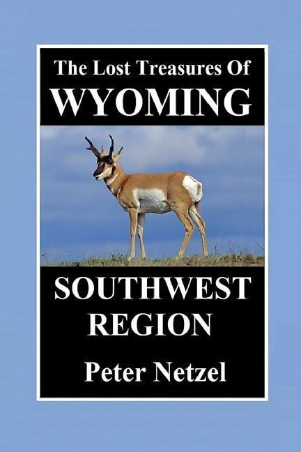 The Lost Treasures of Wyoming-Southwest Region