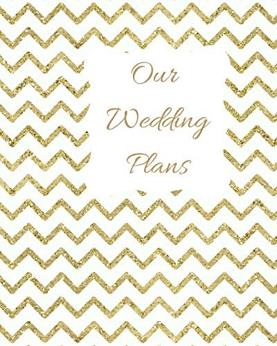 Our Wedding Plans Complete Wedding Plan Guide to Help the Bride & Groom Organize Their Big Day. Gold Zig Zag Design on White Cover Design