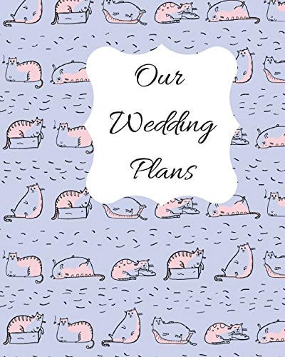 Our Wedding Plans Complete Wedding Plan Guide to Help the Bride & Groom Organize Their Big Day. for Engaged Couples Who Love Cats. Blue, Pink & White Cat Cover Design