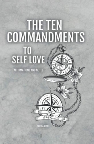 The Ten Commandments To Self-Love The Vows to Self-Awareness