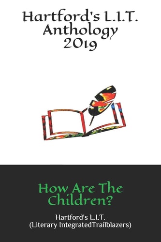 Hartford's L.I.T. Anthology 2019 How Are The Children?