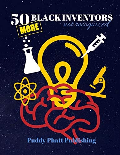 50 More Black Inventors... Not Recognized Unsung Heroes Creative Inventions World Changers
