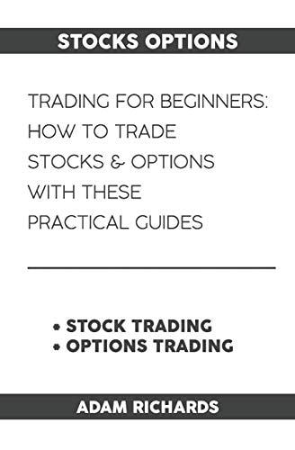 Stocks Options Trading for Beginners: How to Trade Stocks & Options with This Practical Guides
