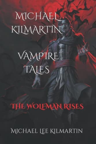 MICHAEL KILMARTIN My Vampire Tales The Wolf Man Rises