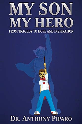My Son My Hero From Tragedy to Hope and Inspiration