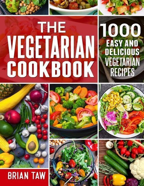 The Vegetarian Cookbook: 1000 Easy and Delicious Vegetarian Recipes
