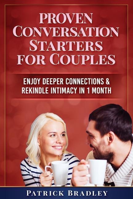 Proven Conversation Starters for Couples: Build Deeper Connections & Rekindle Intimacy in 1 Month
