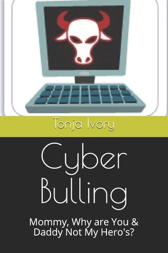 Cyber Bulling Mommy, Why Are You & Daddy Not My Hero's?