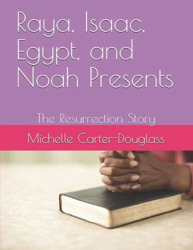 Raya, Isaac, Egypt, and Noah Presents The Resurrection Story