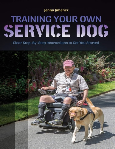 Training Your Own Service Dog Clear Step by Step Instructions to Get You Started