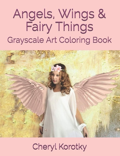 Angels, Wings and Fairy Things Grayscale Art Coloring Book