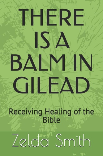 There Is a Balm in Gilead Receiving Healing of the Bible