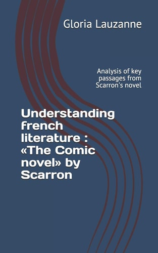 Understanding French Literature The Comic Novel by Scarron: Analysis of Key Passages from Scarron's Novel