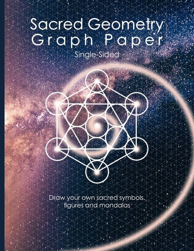 Sacred Geometry Graph Paper: Single-Sided Draw Your Own Sacred Symbols, Figures and Mandalas