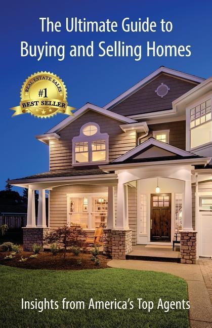 The Ultimate Guide to Buying and Selling Homes: Insights from Americas Top Agents