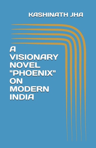 A Visionary Novel Phoenix on Modern India