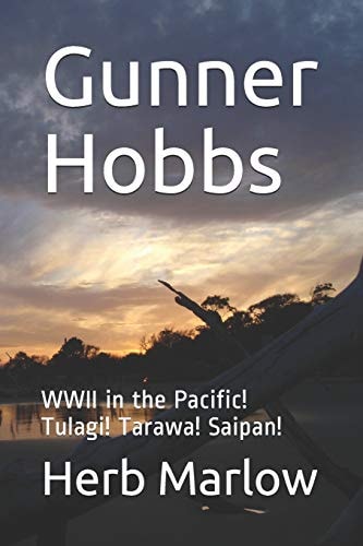 Gunner Hobbs WWII in the Pacific! Tulagi! Tarawa! Saipan!