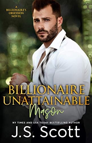 Billionaire Unattainable Mason A Billionaire's Obsession Novel