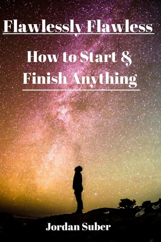 Flawlessly Flawless How to Start & Finish Anything