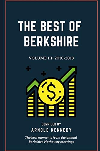 The Best of Berkshire: 2010-2018 The Best Moments from the Annual Berkshire Hathaway Meetings