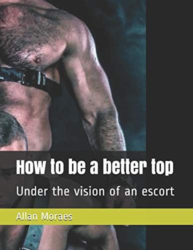 How to be a Better Top Under the Vision of an Escort