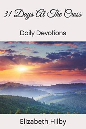 31 Days At The Cross Daily Devotions
