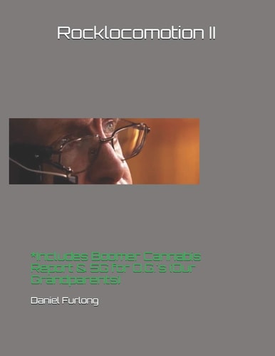 Rocklocomotion II *Includes Boomer Cannabis Report & 5G for O.G.'s (Our Grandparents)