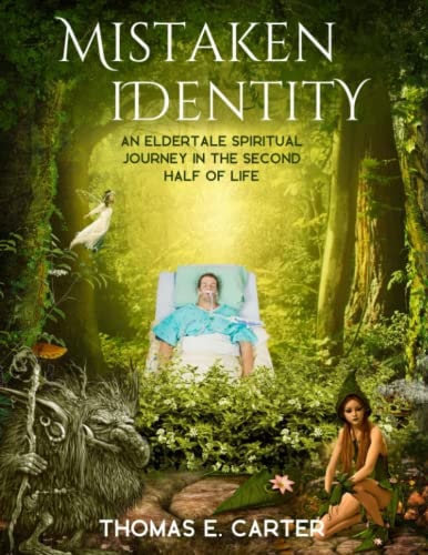 Mistaken Identity An Eldertale Spiritual Journey In The Second Half of Life