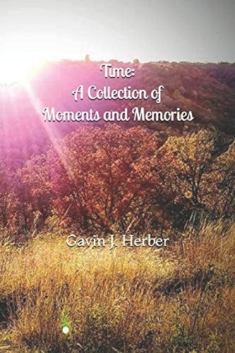 Time : a Collection of Moments and Memories