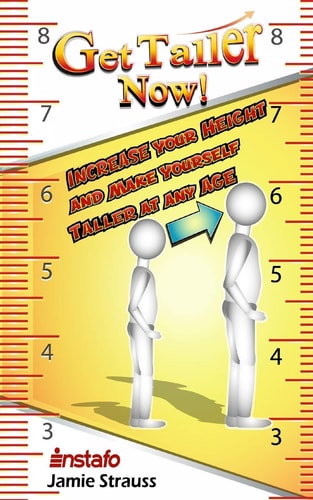 Get Taller Now! Increase Your Height and Make Yourself Taller at Any Age