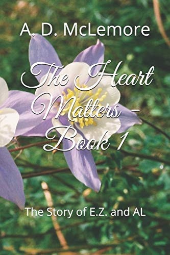 The Heart Matters - Book 1 The Story of E. Z. and AL