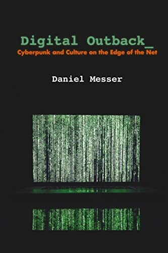 Digital Outback Cyberpunk and Culture on the Edge of the Net
