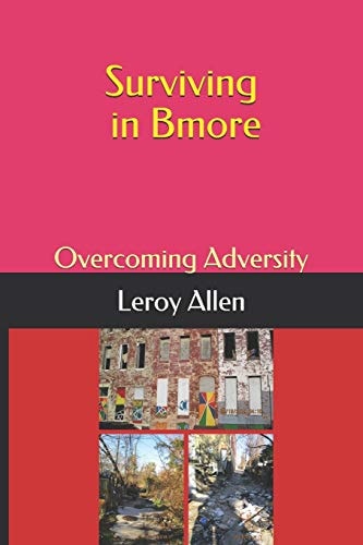 Surviving in Bmore Overcoming Adversity