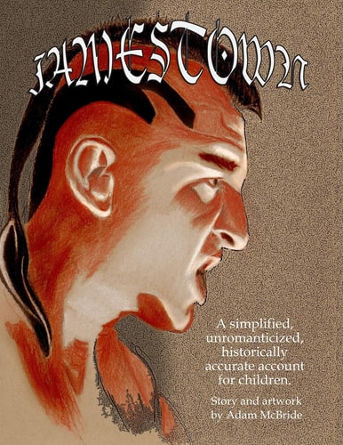 Jamestown A Simplified, Unromanticized, Historically Accurate Account for Children.
