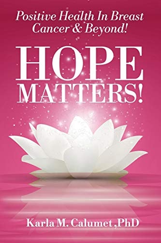 HOPE MATTERS!Positive Health In Breast Cancer & Beyond!