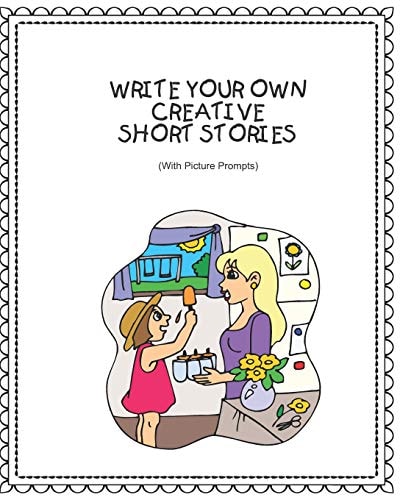 Write Your Own Creative Short Stories With Picture Prompts Creative Writing For Kids