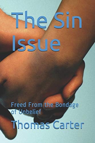 The Sin Issue Freed from the Bondage of Unbelief