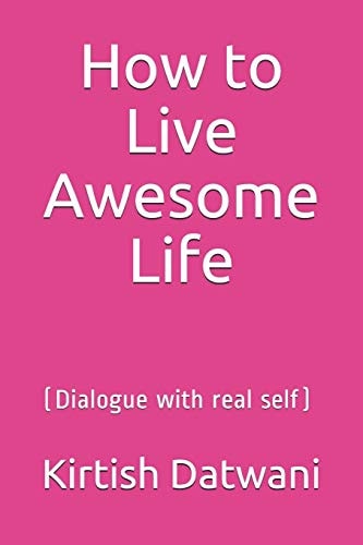 How to Live Awesome Life (Dialogue with Real Self)