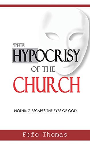 The Hypocrisy of the Church Nothing Escapes the Eyes of God