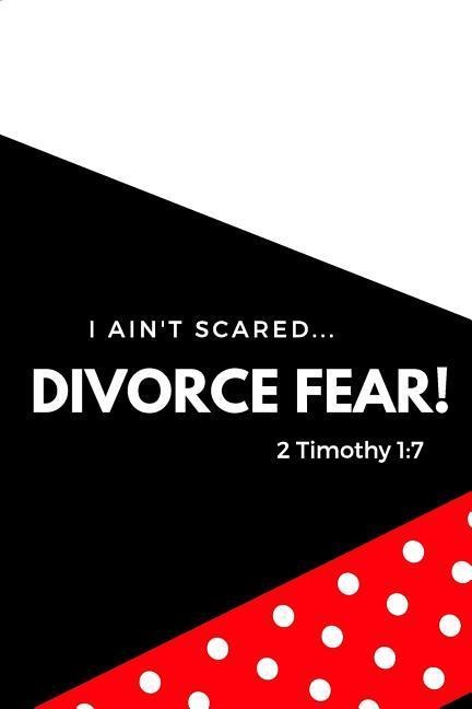 I Aint Scared: Divorce Fear!